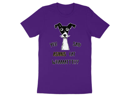 Purple t-shirt with a cartoon dog and text "YOU SAID ASIANS EAT WHAAAAATTT!?"