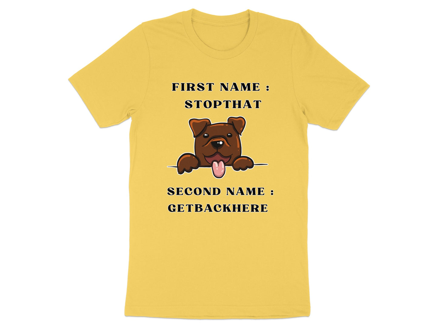 Yellow t-shirt with cartoon dog and text "FIRST NAME : STOPTHAT", "SECOND NAME : GETBACKHERE".