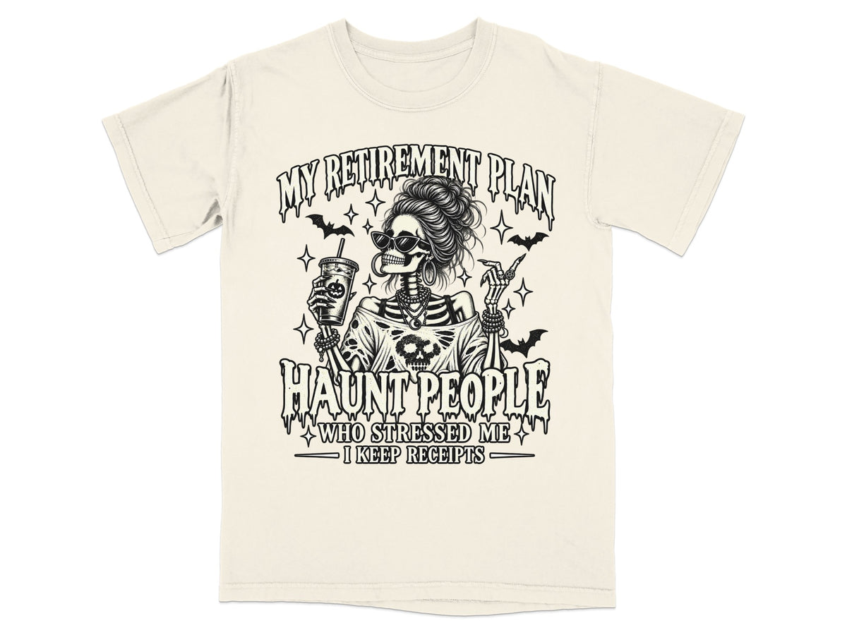 Skeleton holding a drink, wearing sunglasses and jewelry, with text "My Retirement Plan Haunt People Who Stressed Me I Keep Receipts".