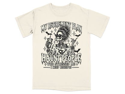 Skeleton holding a drink, wearing sunglasses and jewelry, with text "My Retirement Plan Haunt People Who Stressed Me I Keep Receipts".
