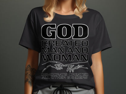 Black t-shirt with text "GOD CREATED MAN AND WOMAN DEMOCRATS CREATED ALL OTHER GENDERS".