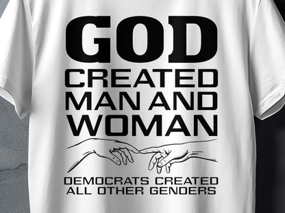 White t-shirt with black text: GOD CREATED MAN AND WOMAN, DEMOCRATS CREATED ALL OTHER GENDERS.