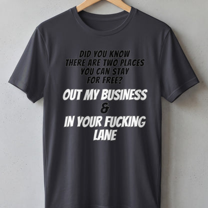 Dark grey t-shirt with text "Out my business & in your fucking lane".