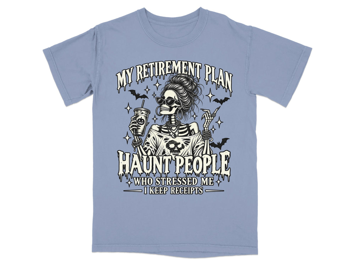 Skeleton in sunglasses holds drink, text reads "My retirement plan haunt people who stressed me I keep receipts".