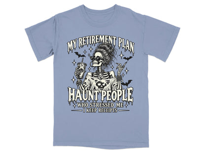 Skeleton in sunglasses holds drink, text reads "My retirement plan haunt people who stressed me I keep receipts".