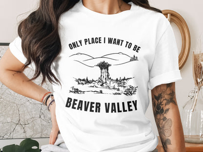 White t-shirt with "Only Place I Want To Be Beaver Valley" graphic.