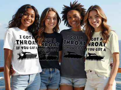 Funny Boating T-Shirt: I Got A Throat If You Got A Boat