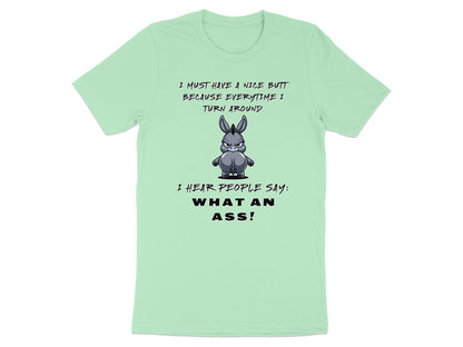 Mint t-shirt with cartoon donkey and text saying "I must have a nice butt because everytime I turn around".