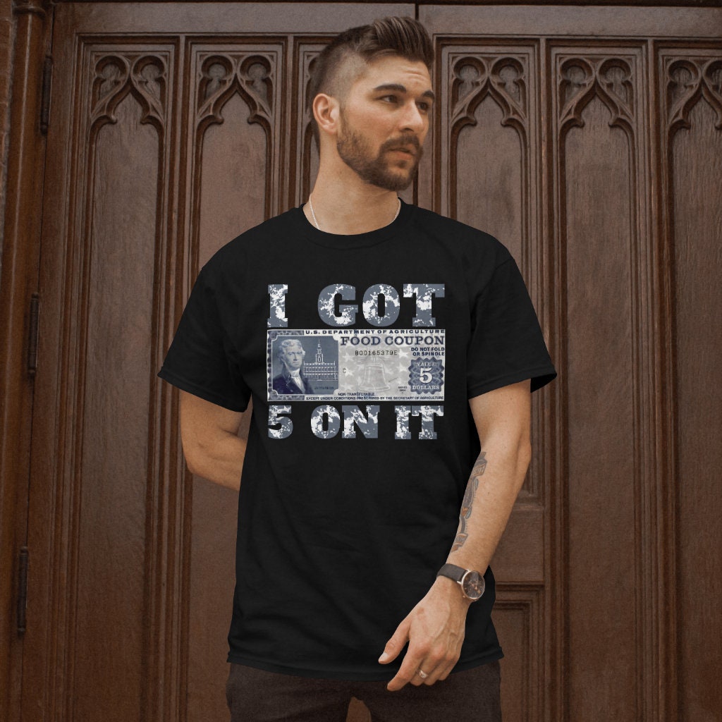 I got 5 on it tshirt