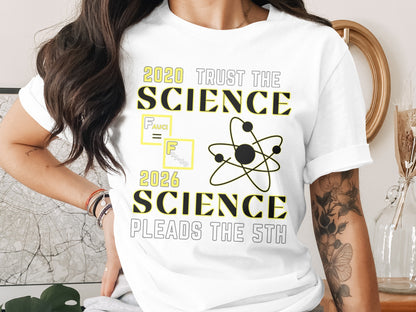 White t-shirt with text "2020 Trust the Science" and "2026 Science Pleads the 5th."