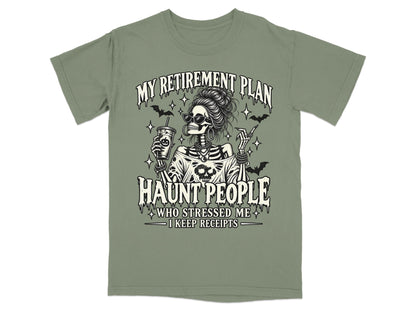 Skeleton with sunglasses holding drink and cigarette, "My Retirement Plan: Haunt People Who Stressed Me, I Keep Receipts."