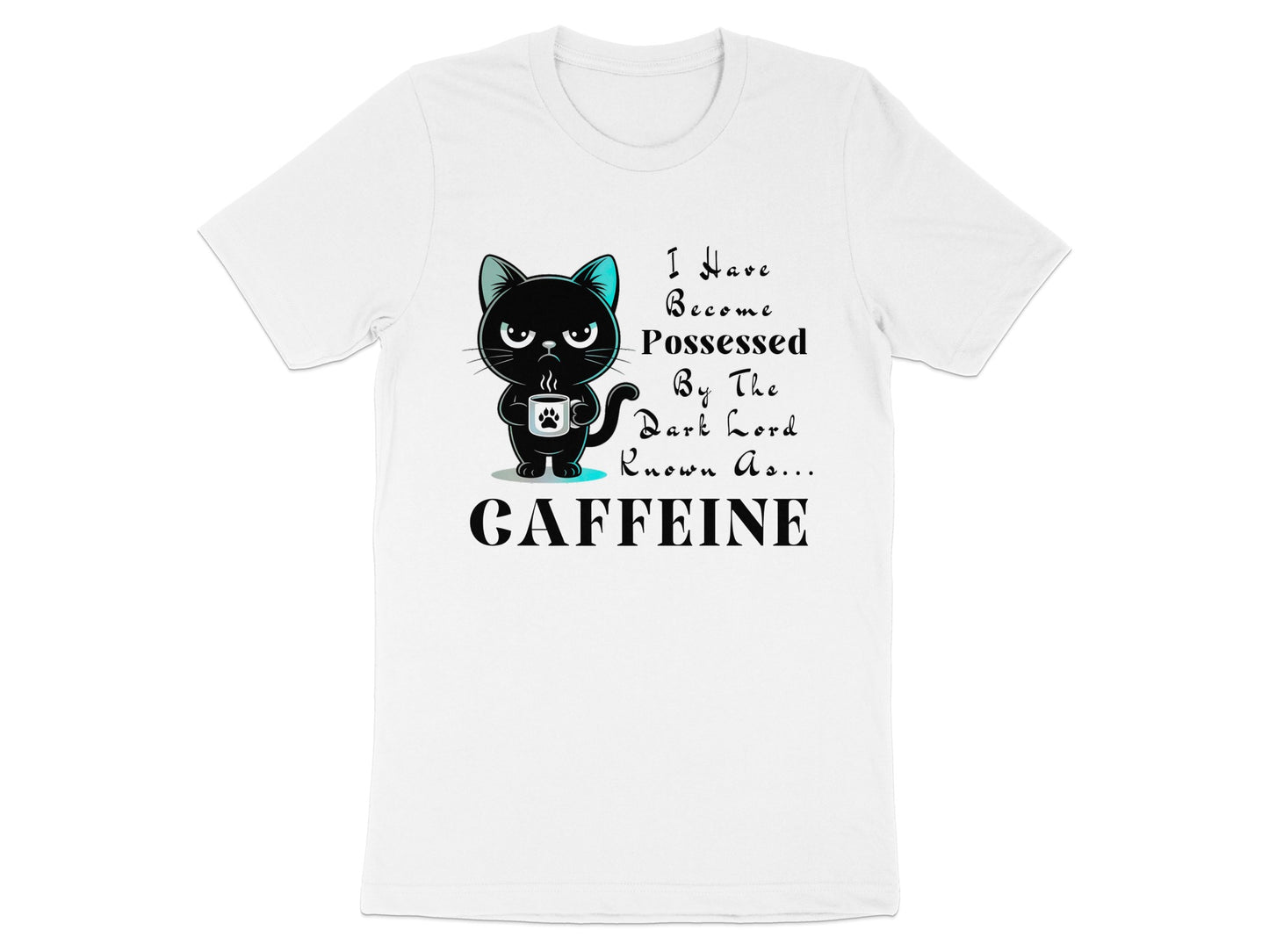White t-shirt with a black cat holding a coffee mug and the text "I Have Become Possessed By The Dark Lord Known As... CAFFEINE".