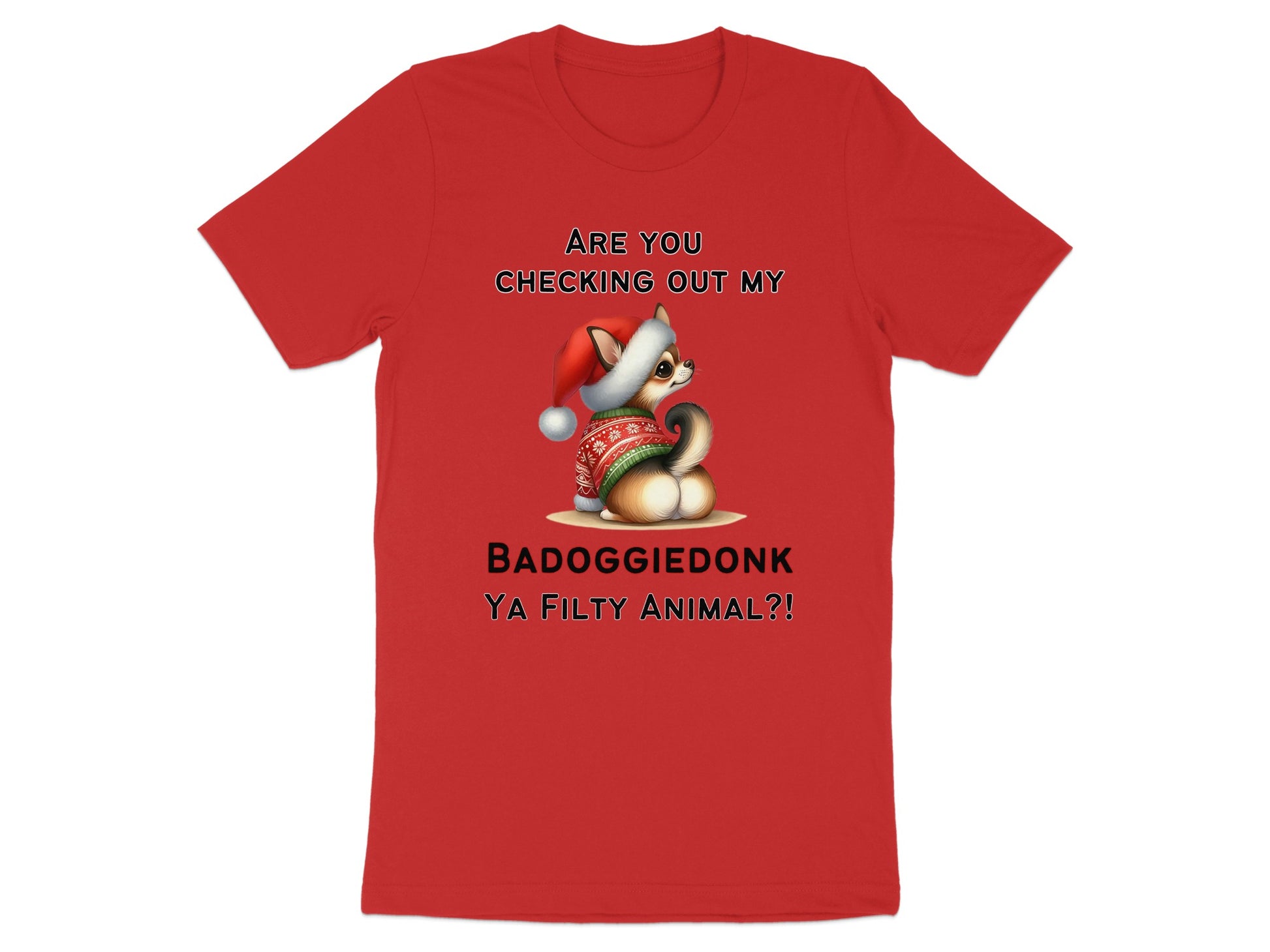 Red t-shirt with text "ARE YOU CHECKING OUT MY BADOGGIEDONK YA FILTY ANIMAL?!" and a cartoon dog.