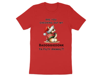 Red t-shirt with text "ARE YOU CHECKING OUT MY BADOGGIEDONK YA FILTY ANIMAL?!" and a cartoon dog.