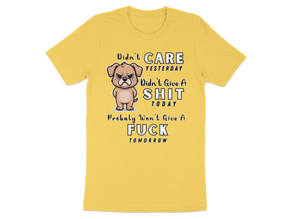 Yellow t-shirt with cartoon dog and text "Didn't Care Yesterday, Didn't Give A Shit Today, Probably Won't Give A Fuck Tomorrow".