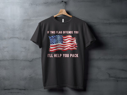 Dark t-shirt with American flag graphic and text "IF THIS FLAG OFFENDS YOU I'LL HELP YOU PACK".