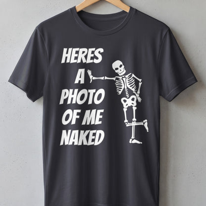 Dark t-shirt with white text "HERES A PHOTO OF ME NAKED" and skeleton graphic.