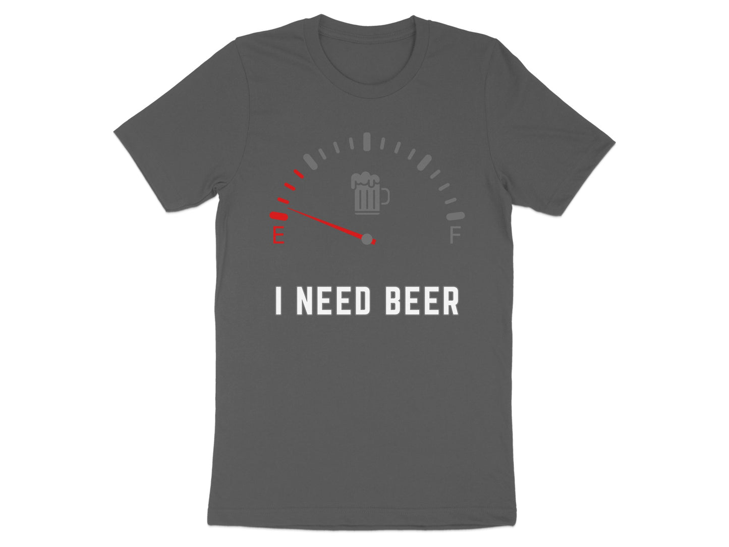 T-shirt with a fuel gauge graphic and text "I NEED BEER".