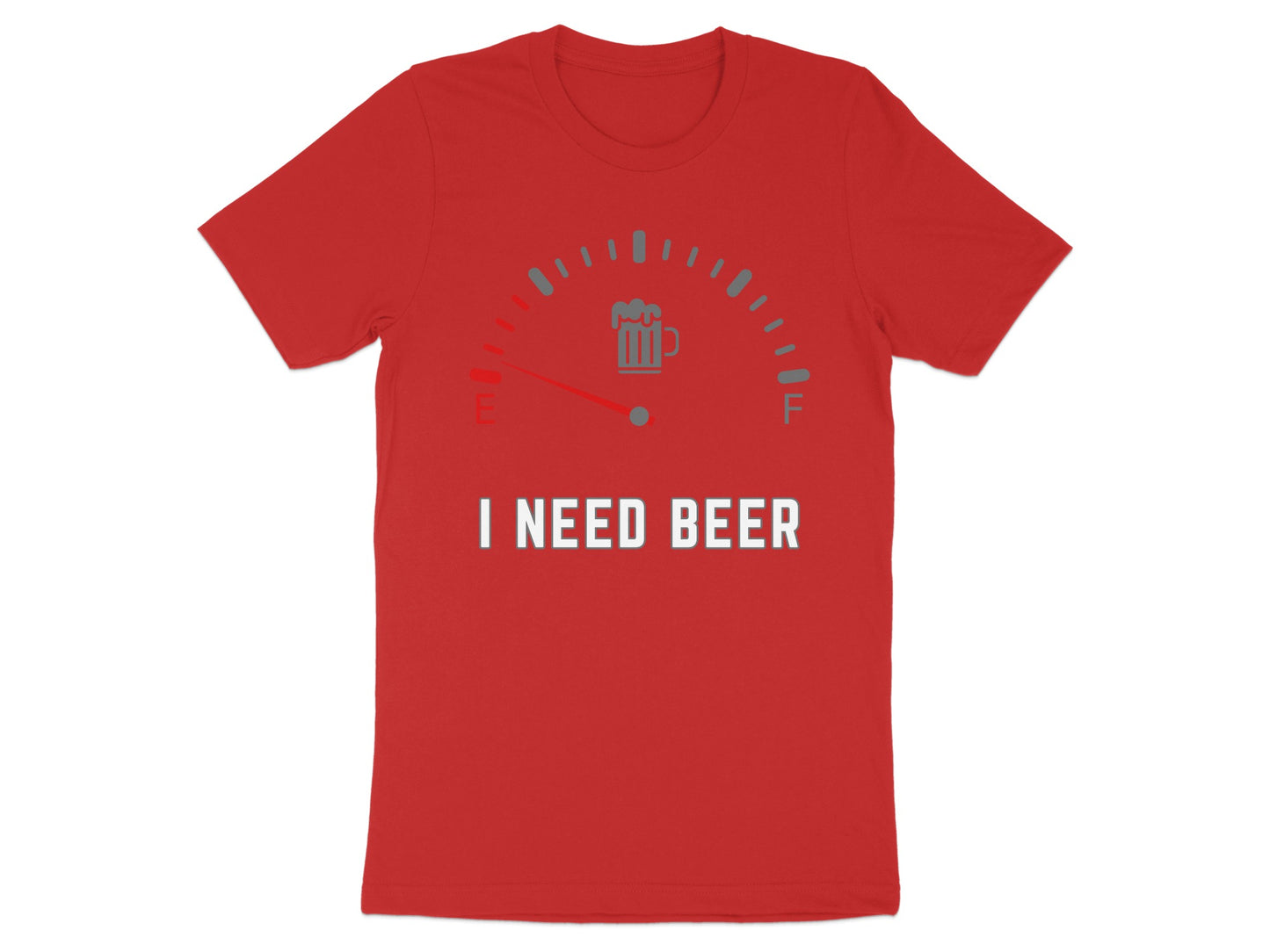 Red t-shirt with fuel gauge showing empty and text "I NEED BEER".