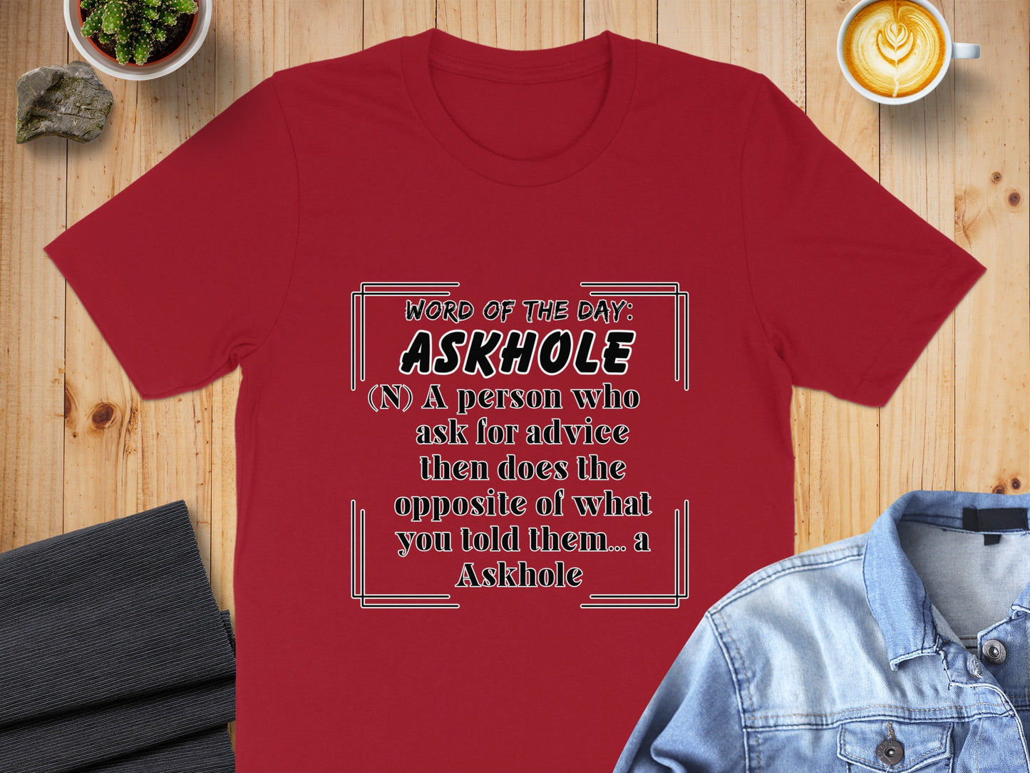 Red t-shirt with "Word of the Day: Askhole" and a definition.
