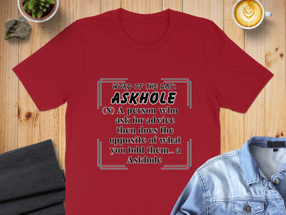 Red t-shirt with "Word of the Day: Askhole" and a definition.