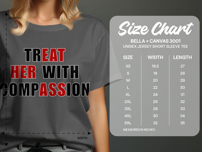 T-shirt with text "TREAT HER WITH COMPASSION" and Bella + Canvas size chart.