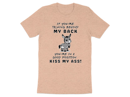 Peach t-shirt with cartoon donkey and text "If you're talking behind my back, you're in a good position. Kiss my ass!"