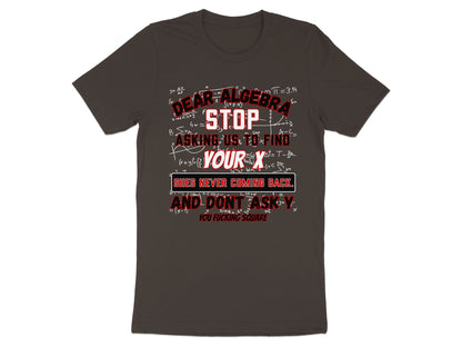 Dark t-shirt with math formulas and text "Dear Algebra stop asking us to find your X".