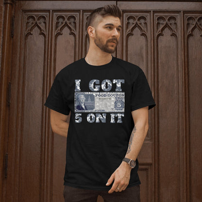 I got 5 on it tshirt