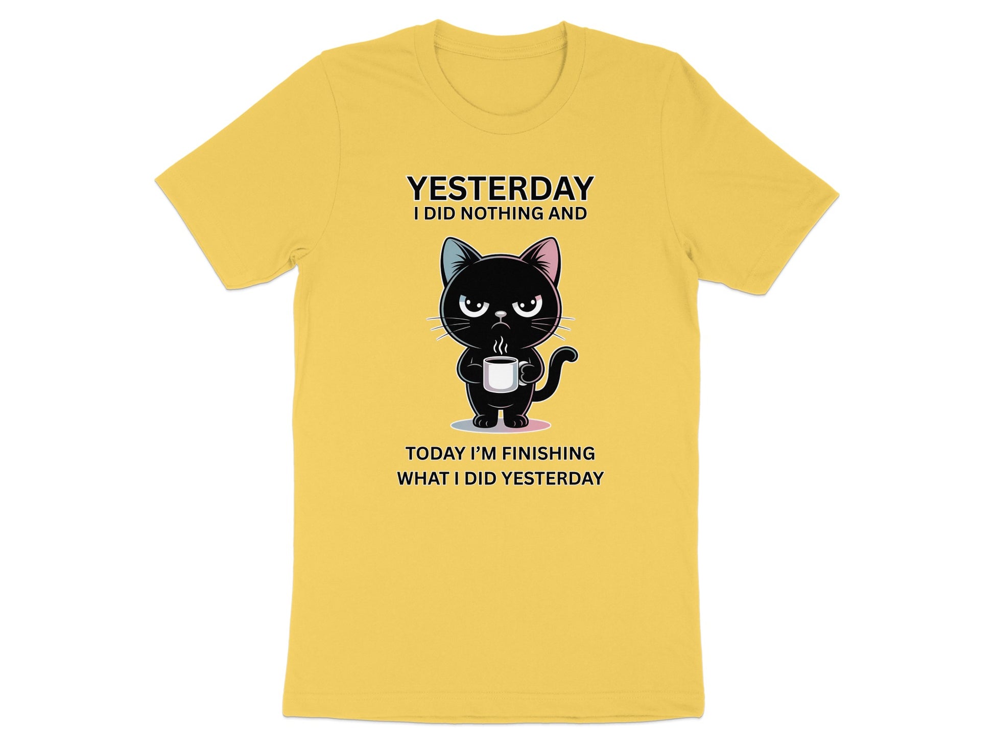 Yellow t-shirt with text "YESTERDAY I DID NOTHING AND TODAY I'M FINISHING WHAT I DID YESTERDAY" and a grumpy cat.