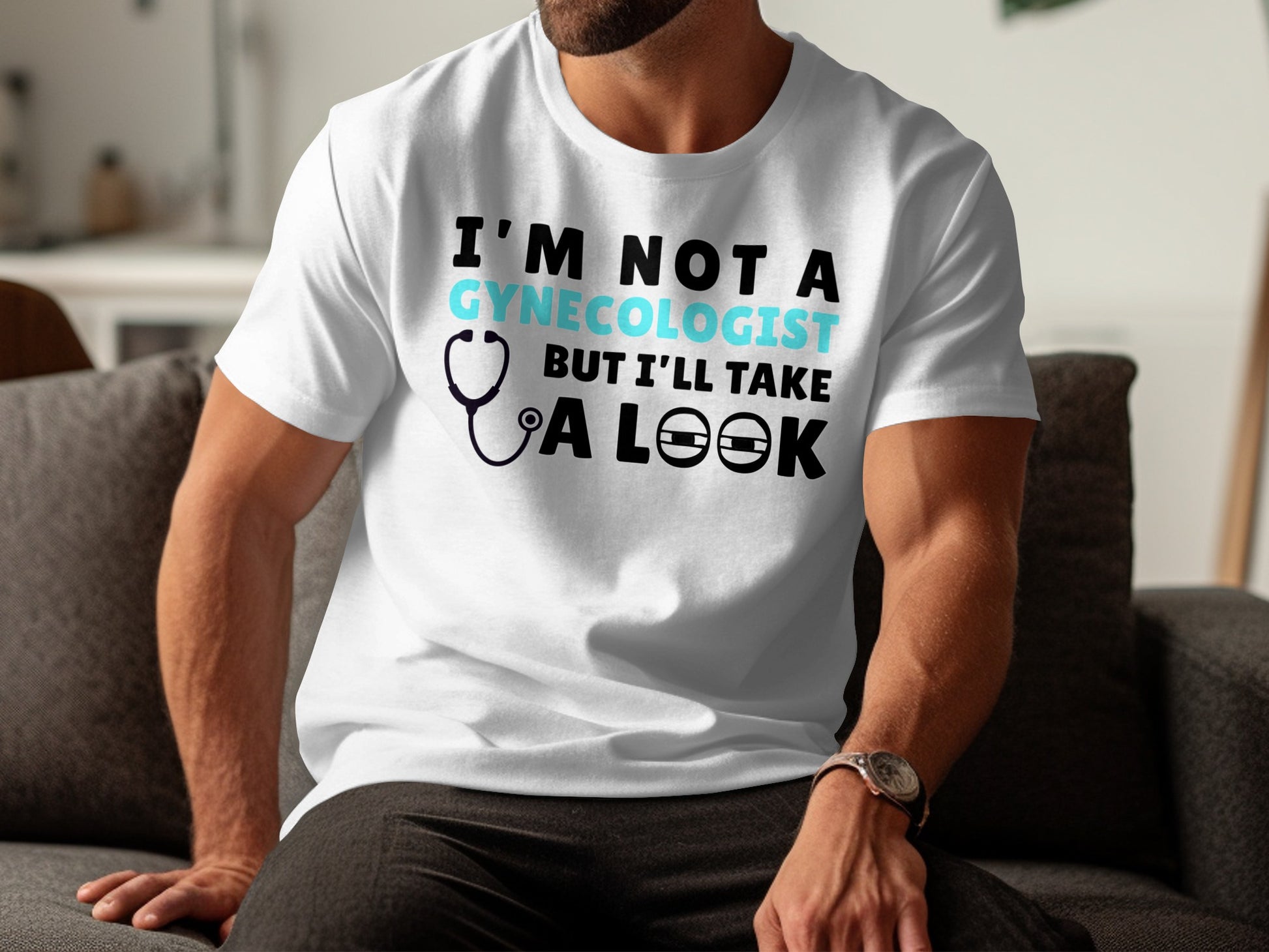 White t-shirt with text "I'm not a gynecologist but I'll take a look".