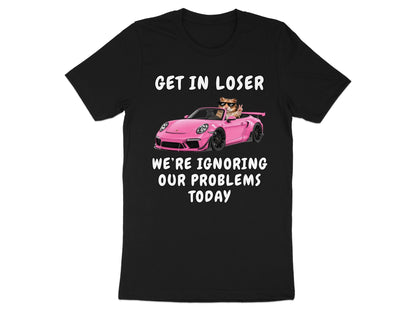Black t-shirt with cartoon cat in sunglasses driving pink convertible, "GET IN LOSER" and "WE'RE IGNORING OUR PROBLEMS TODAY" text.
