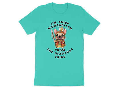 French bulldog in headdress holding spear, "I'M CHIEF WOOFA BITCH FROM SLAP AHOE TRIBE" text.