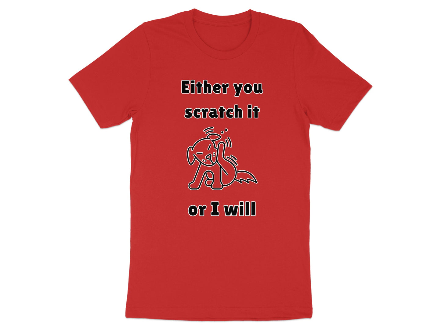 Red t-shirt with a cartoon dog graphic and text: "Either you scratch it or I will".