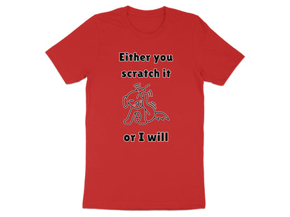 Red t-shirt with a cartoon dog graphic and text: "Either you scratch it or I will".