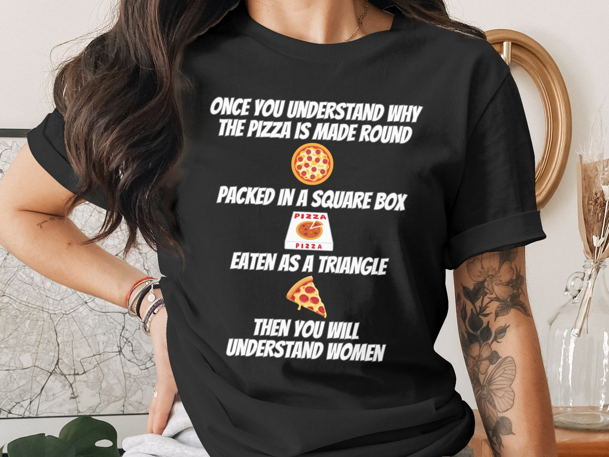 Black t-shirt with text about pizza logic and understanding women.