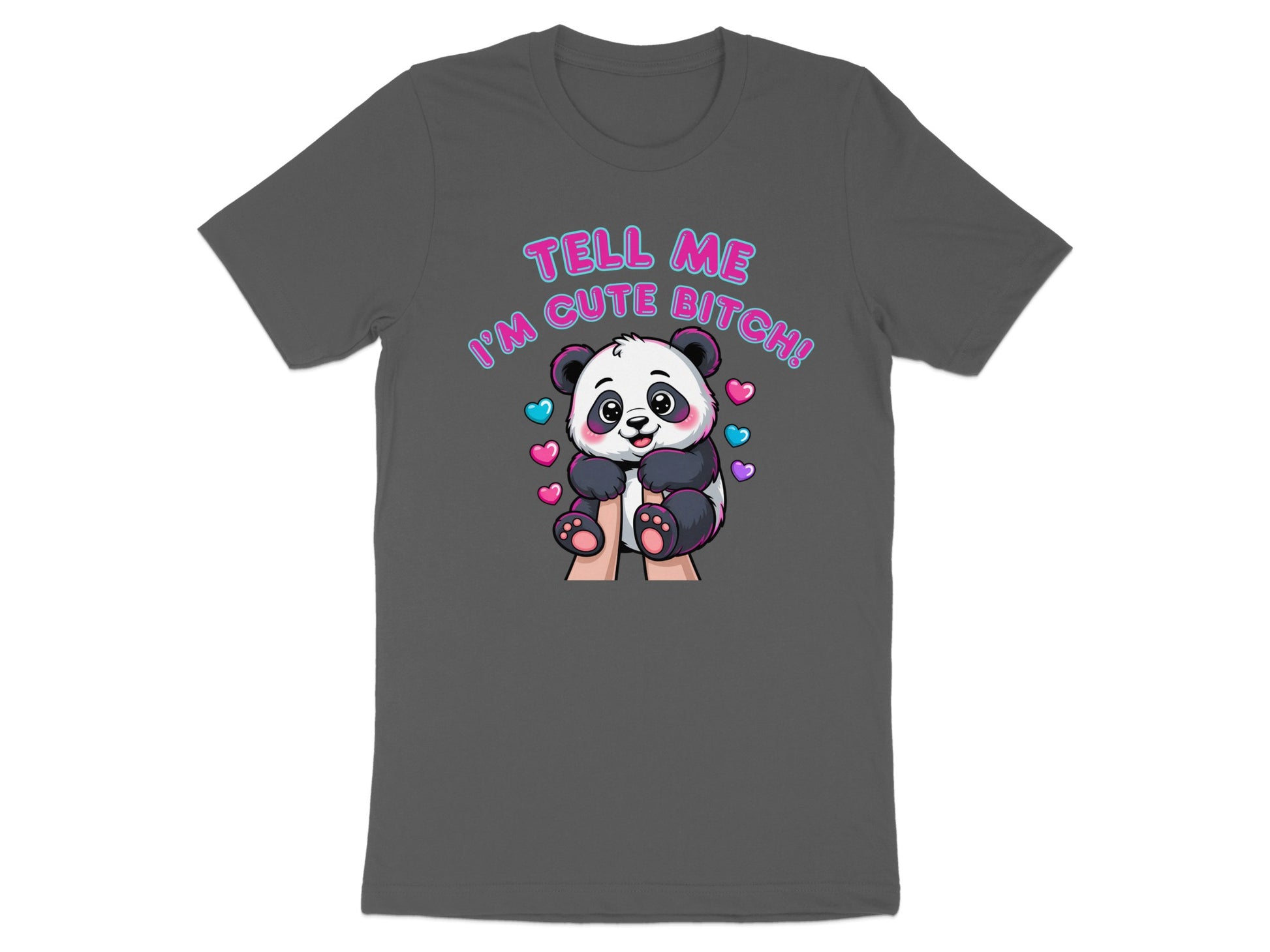 T-shirt with a cartoon panda holding a sign that says "Tell Me I'm Cute Bitch!".
