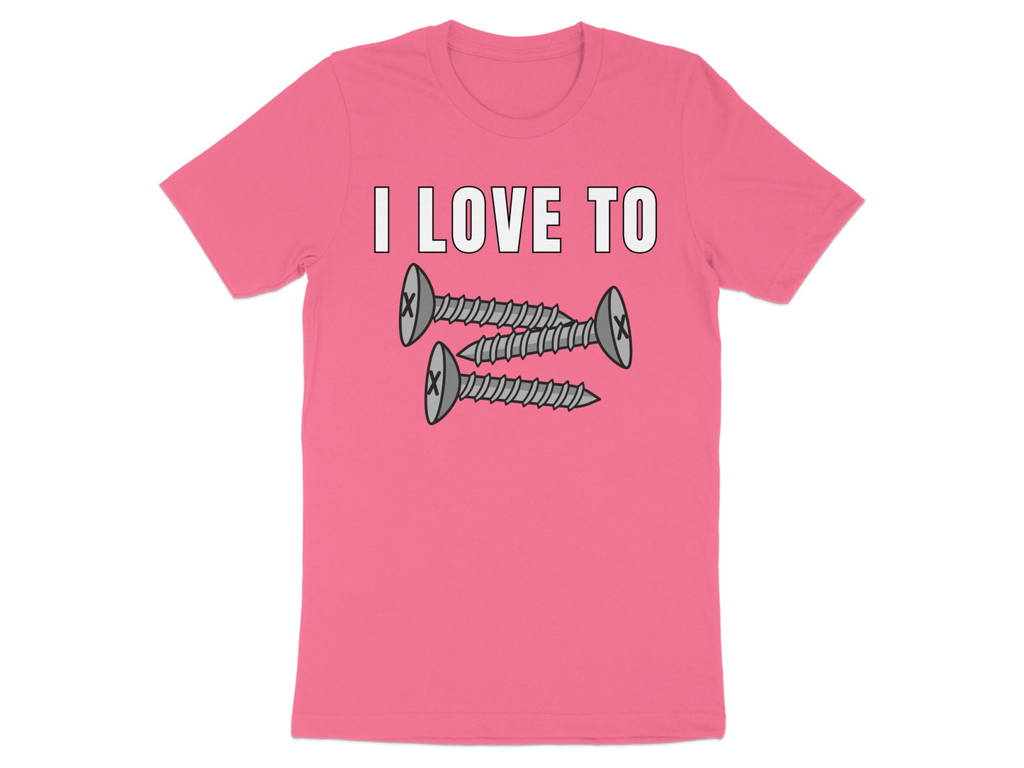 Pink t-shirt with "I LOVE TO" and three screws graphic.