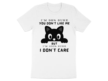 White t-shirt with black cat graphic and text: "I'M 98% SURE YOU DON'T LIKE ME BUT I'M 100% SURE I DON'T CARE"