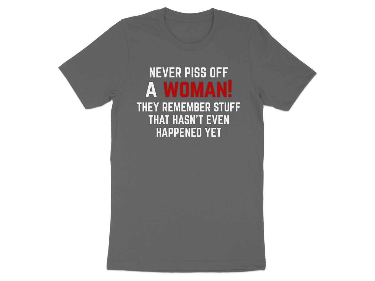 Grey t-shirt with "NEVER PISS OFF A WOMAN!" text.