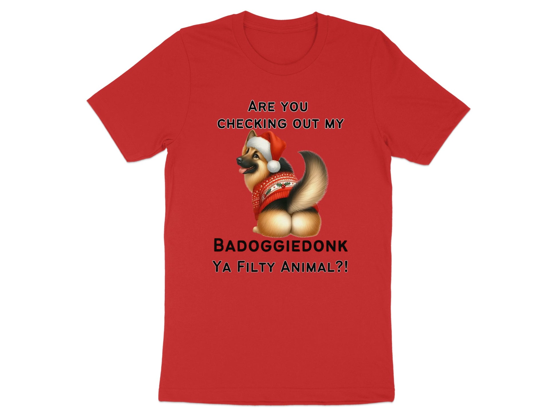 Red t-shirt with dog in Santa hat and text, "Are you checking out my badoggiedonk ya filthy animal?!"