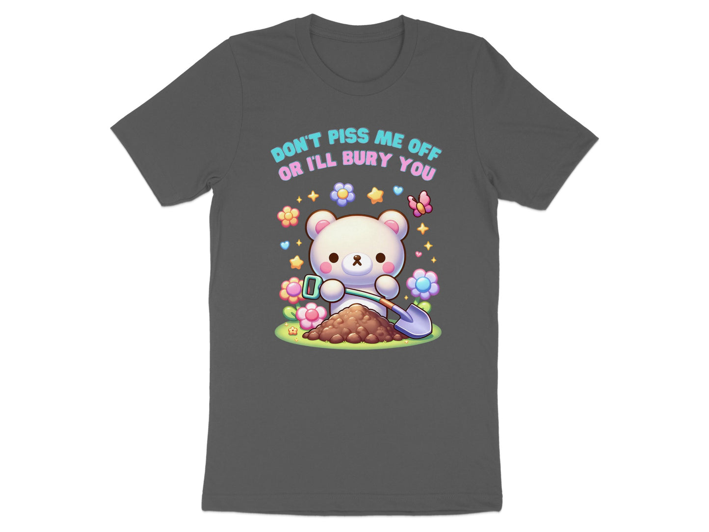 Cartoon bear with shovel and text "Don't piss me off or I'll bury you."