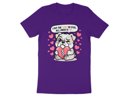Cartoon bulldog with broken heart on purple t-shirt, says "I put the "STD" in stud, all i need is "U"".