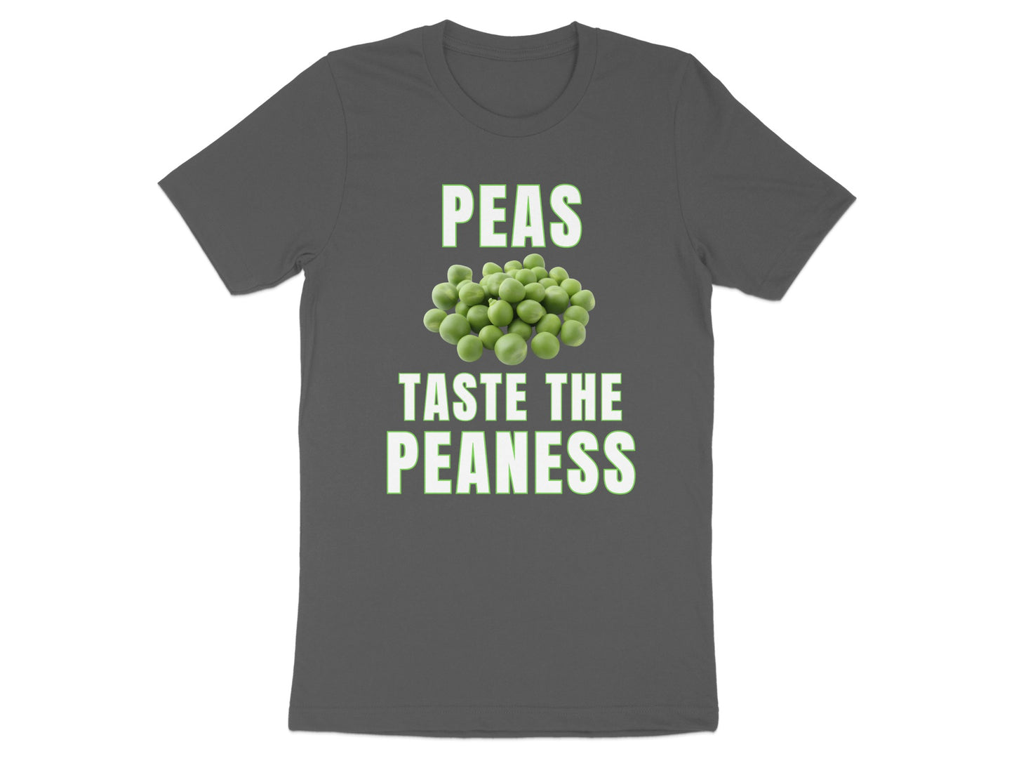 Dark grey t-shirt with green text "Peas Taste The Peaness" and a pile of peas.