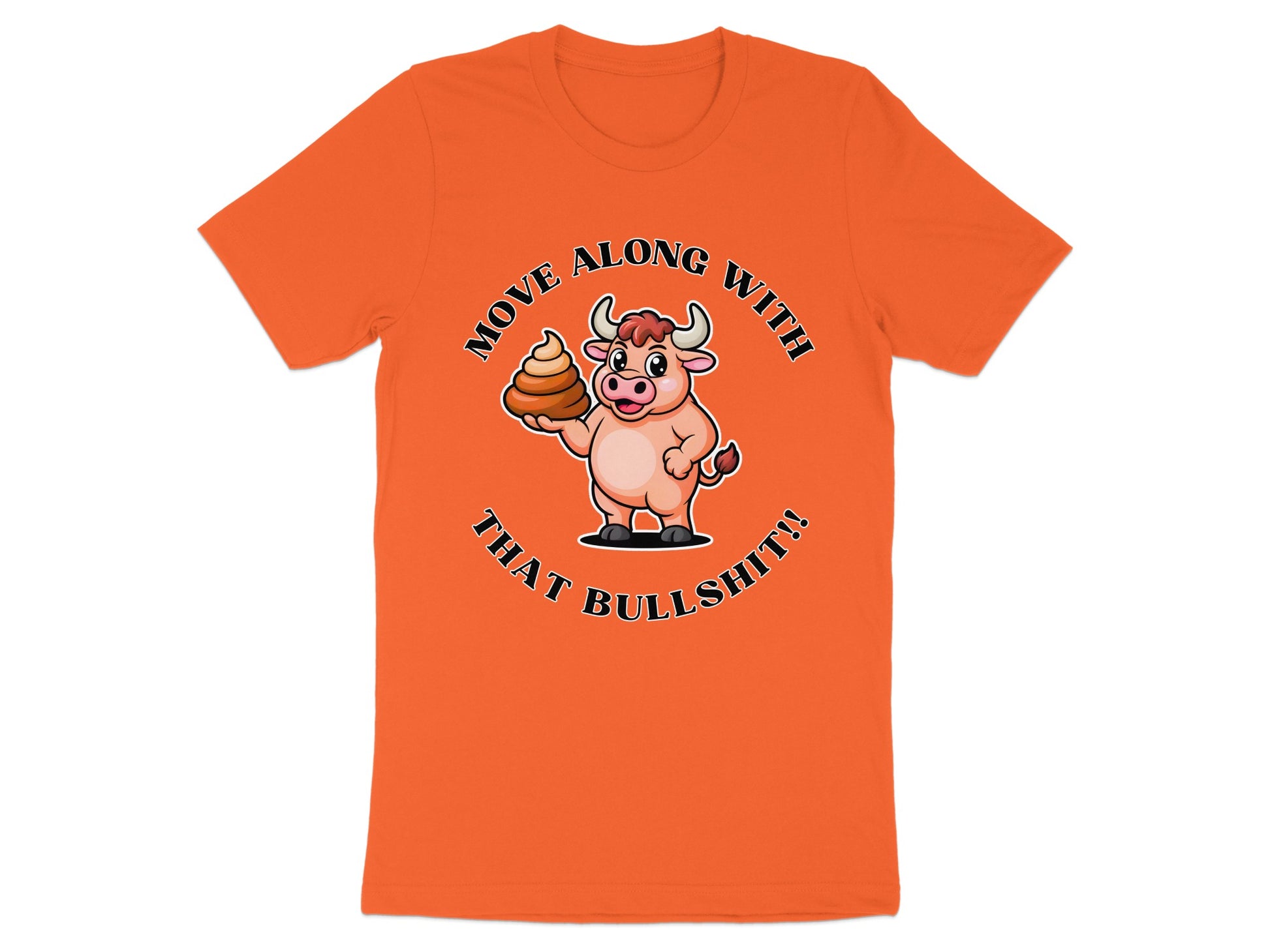 Bull character holding poop with text "MOVE ALONG WITH THAT BULLSHIT!!"