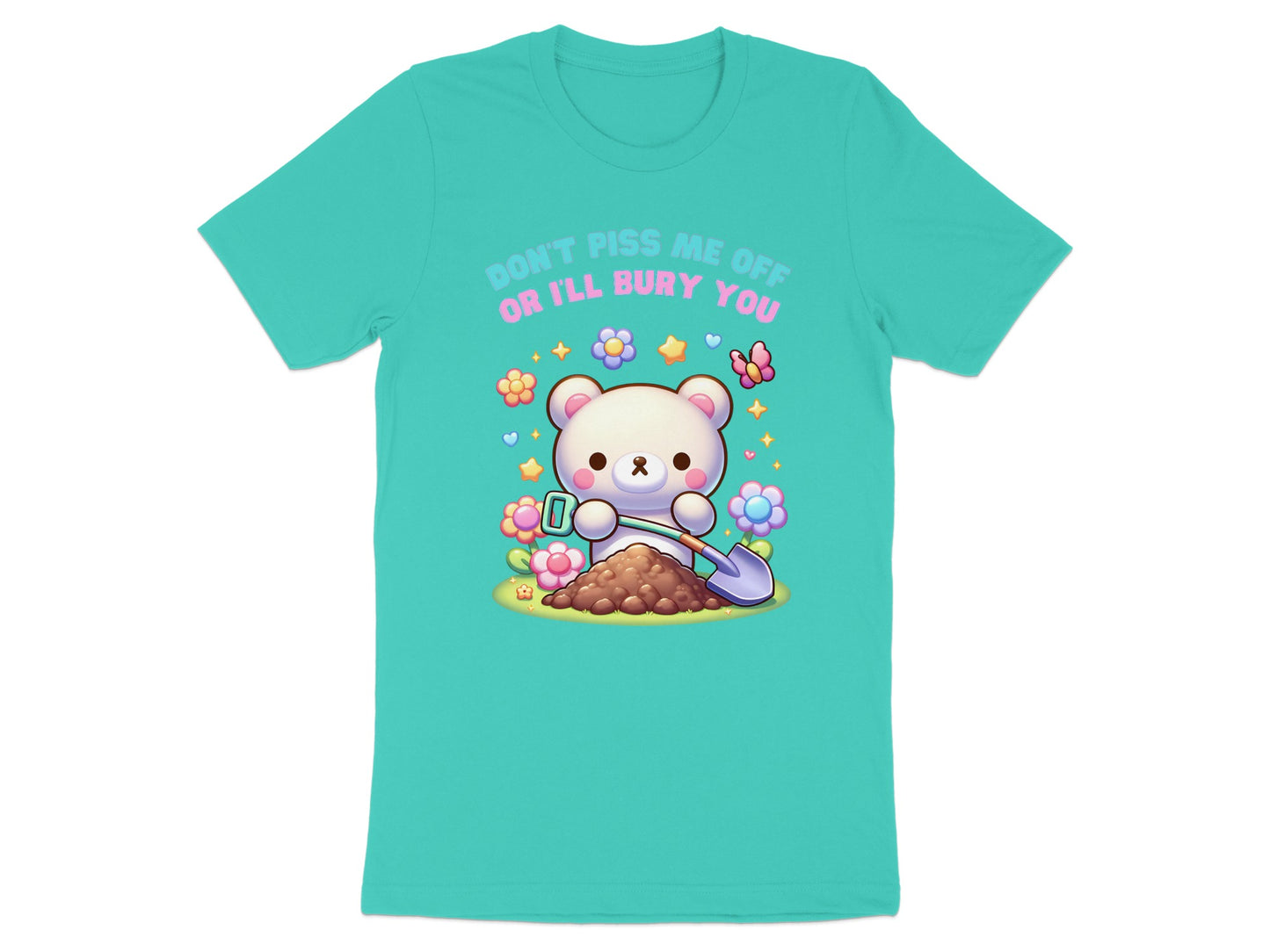 White bear with shovel and flowers, text reads "DON'T PISS ME OFF OR I'LL BURY YOU".