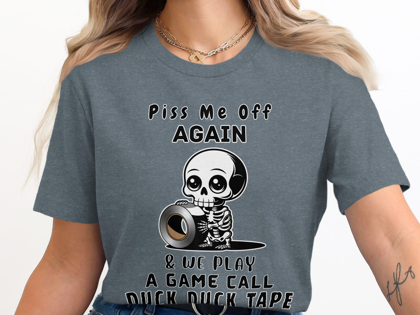 Skeleton holding duct tape with text "Piss Me Off Again & We Play A Game Call Duck Duck Tape".