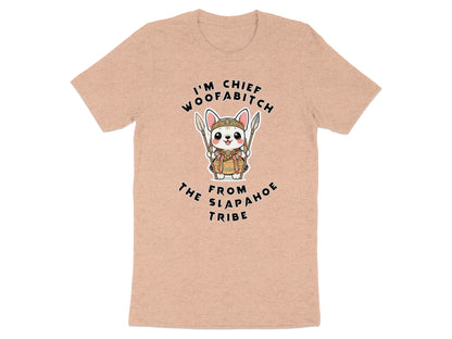 Peach t-shirt with cartoon dog in headdress holding spears, text reads "I'm Chief Woofabitch from the Slapahoe Tribe".