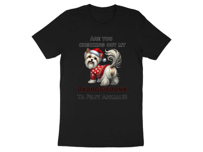 Black t-shirt with Yorkshire Terrier in Santa hat and sweater reading "BADOGGIEDONK YA FILTY ANIMAL?!".