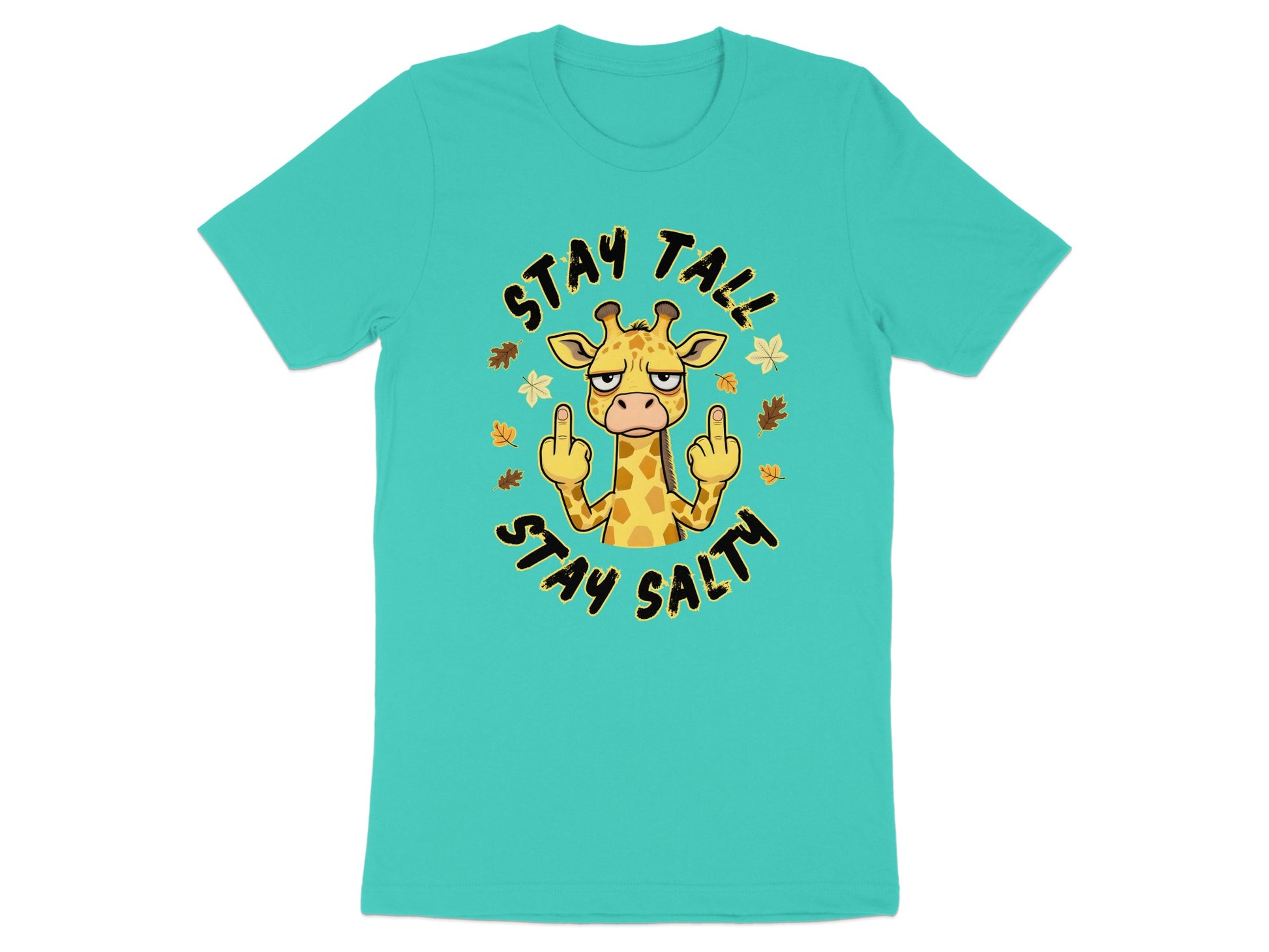 Turquoise t-shirt with a grumpy giraffe giving the middle finger and text "STAY TALL STAY SALTY".